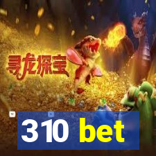 310 bet